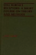 Cell Surface Receptors: A Short Course on Theory and Methods