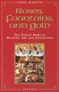Roses, Fountains, and Gold: The Virgin Mary in History, Art, and Apparition