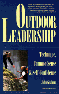 Outdoor Leadership: Technique, Common Sense, and Self Confidence