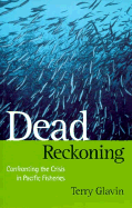 Dead Reckoning: Confronting the Crisis in Pacific Fisheries