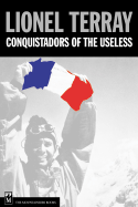 Conquistadors of the Useless: From the Alps to Annapurna