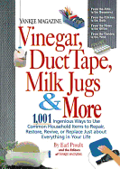 Vinegar, Duct Tape, Milk Jugs & More: 1,001 Ingenious Ways to Use Common Household Items to Repair, Restore, Revive, or Replace Just about Everything in Your Life