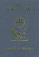 Appendix 2: Cremation: Appendix to Order of Christian Funerals