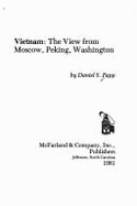 Vietnam: The View from Moscow, Peking, Washington