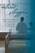 The Sword of Suffering: Enduring Words of Hope, Inspiration, and Healing in the Midst of Despair
