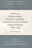 Welttheater: Hofmannsthal, Richard Von Kralik, and the Revival of Catholic Drama in Austria, 1890-1934