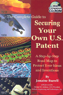 The complete guide to securing your own U.S. patent: a step-by-step road map to protect your ideas and inventions : with companion CD-ROM