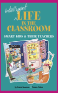 Intelligent Life in the Classroom: Smart Kids and Their Teachers