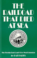 The Railroad That Died at Sea - The Florida East Coast's Key West Extension