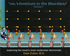 Ion Adventure in the Heartland, Volume 1: Exploring the Heart's Ionic-Molecular Microcosm