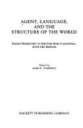 Agent, Language, and the Structure of the World: Essays Presented to Hector-Neri Castaneda, with His Replies
