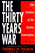 The Thirty Years War: The Politics of the Sixties Generation: A Memoir