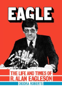 Eagle: The Life and Times of R. Alan Eagleson