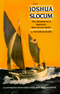 Capt. Joshua Slocum: The Life and Voyages of America's Best Known Sailor