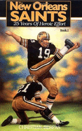 The New Orleans Saints: 25 Yearsof Heroic Effort, Book 1 Christian Serpas