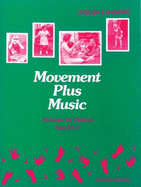 Movement Plus Music: Activities for Children Ages 3 to 7