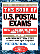 The Book of U.S. Postal Exams: How to Score 95-100% and Get a Job!