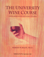 The University Wine Course: The Wine Appreciation Text & Self Tutorial