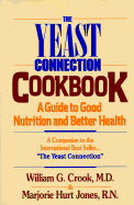 The Yeast Connection Cookbook: A Guide to Good Nutrition and Better Health