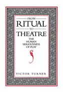 From Ritual to Theatre: The Human Seriousness of Play