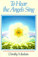 To Hear the Angels Sing: An Odyssey of Co-Creation with the Devic Kingdom