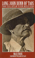 Long John Dunn of Taos: From Texas Outlaw to New Mexico Hero