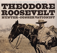 Theodore Roosevelt Hunter-Conservationist