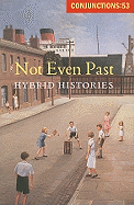 Conjunctions 53: Not Even Past, Hybrid Histories