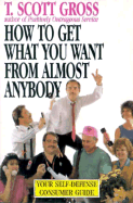 How to Get What You Want from Almost Anybody