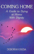 Coming Home: A Guide to Dying at Home with Dignity