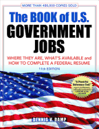 The Book of U.S. Government Jobs: Where They Are, What's Available & How to Get One