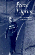Peace Pilgrim: Her Life and Work in Her Own Words