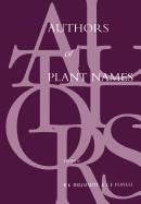 Authors of Plant Names: A List of Authors of Scientific Names of Plants, with Recommended Standard Forms of Their Names, Including Abbreviatio