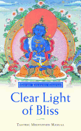 Clear Light of Bliss: Tantric Meditation Manual