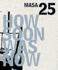 How Soon Was Now: MASA 25