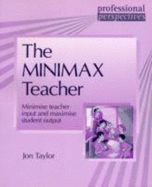 The Professional Perspectives:Minimax Teacher: Minimise Teacher Input and Maximise Student Output