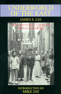 The Underworld of the East: Being Eighteen Years' Actual Experiences of the Underworlds, Drug Haunts and Jungles of India, China and the Malay Archipelago