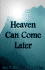 Heaven Can Come Later
