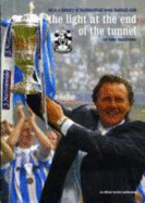 The Light at the End of the Tunnel: An A-Z History of Huddersfield Town FC