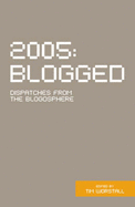 2005 Blogged: Dispatches from the Blogosphere