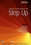 Step Up: Preparing for University and College in 2008. The Essential Handbook for HE Advisers, Students and Parents