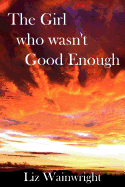 The Girl Who Wasn't Good Enough