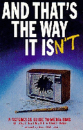 And that's the way it isn't : a reference guide to media bias