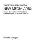 Commentaries on the New Media Arts: Fluxus and Conceptual, Artists' Books, Mailart, Correspondence Art, Audio and Video Art