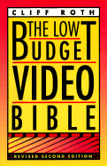 Low Budget Video Bible Rev/95: The Essential Do It Yourself Guide to Making Top Notch Video