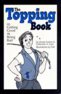 The Topping Book: Or Getting Good at Being Bad