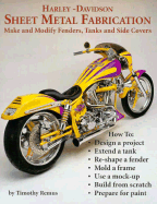 Harley-Davidson Sheet Metal Fabrication: Make and Modify Fenders, Tanks and Side Covers
