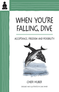 When You're Falling, Dive: Acceptance, Freedom and Possibility
