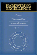 Hardwiring Excellence: Purpose, Worthwhile Work, Making a Difference