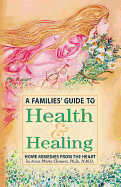 A Families' Guide to Health & Healing: Home Remedies from the Heart